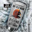  Custom Month Never underestimate an old man Fishing Stainless Steel Tumbler