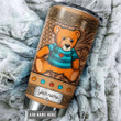  Customized Name a Teddy Bear is the answer to pretty much everything Steel Stainless Tumbler