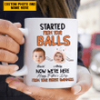  Personalized Started From Your Balls Father's Day Gift Funny Mug