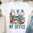 I'll be in my office Sewing t shirt, funny sewing shirt, Sew crafty, Sewing Lover cotton shirt for women