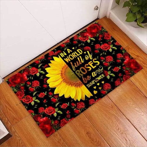 In A World Full Of Roses Be A Sunflower Easy Clean Welcome DoorMat | Felt And Rubber | DO1108