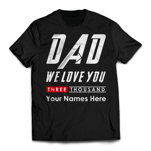 Personalized We Love Dad 3000 Unisex T-Shirt