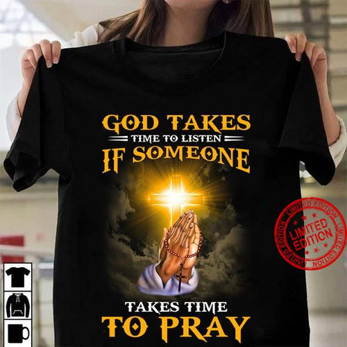  God Takes Time to Listen Jesus Christ Tshirt Easter Day Gifts