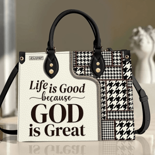  Life Is Good Because God Is Great Christian Leather Handbag