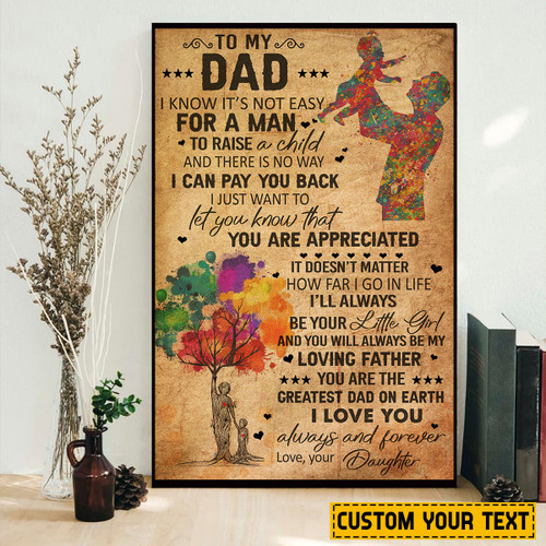  Personalized To My Dad I Know It's Not Easy For A Man To Raise A Child Poster Father's Day Gifts