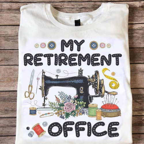 My Retirement Office Sewing Shirts