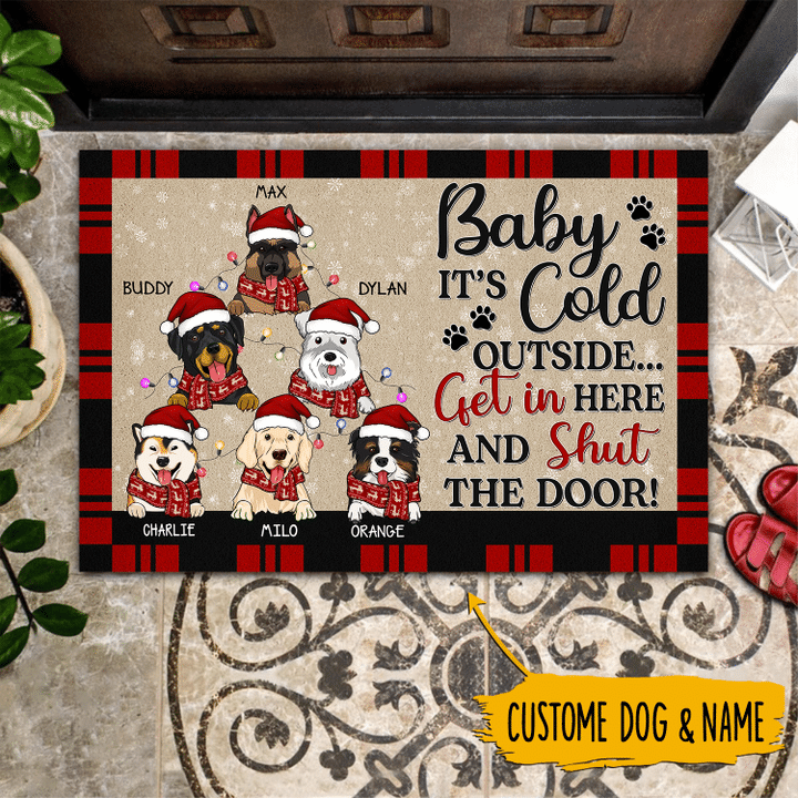Baby It's Cold Outside Get In Here And Shut The Door Door Mat For Dog Lover