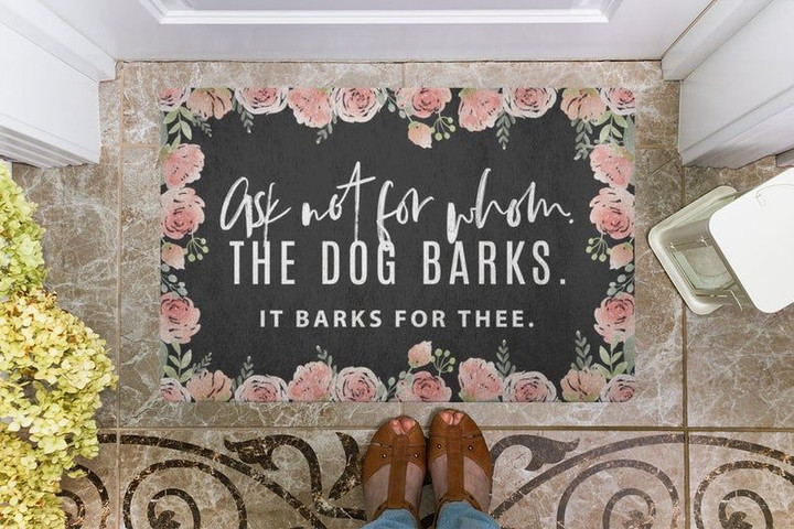 Ask Not The Dog Barks It Barks For Thee Easy Clean Welcome DoorMat | Felt And Rubber | DO3082