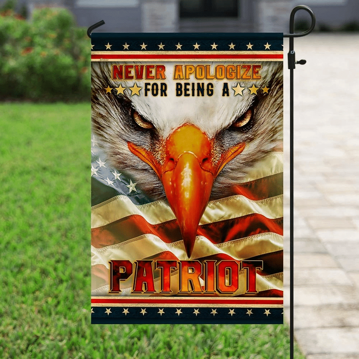 Never Apologize For Being A Patriot Garden Decor Flag | Denier Polyester | Weather Resistant | GF1425