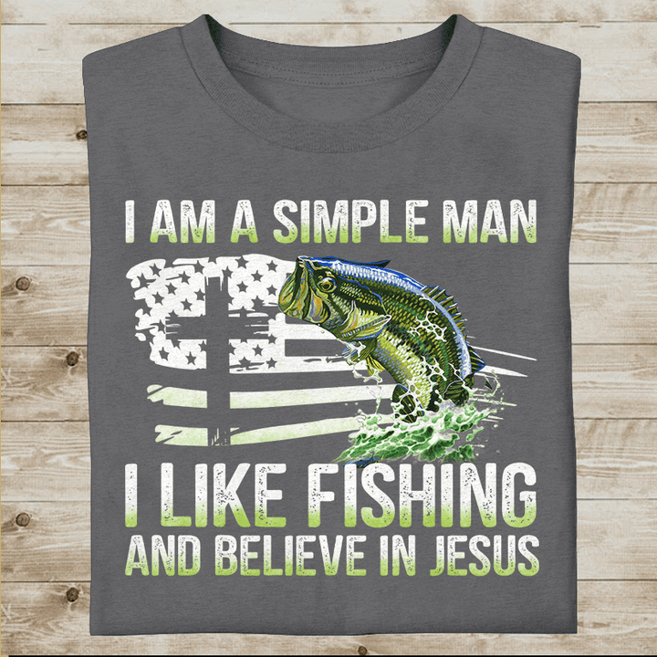 A Simple Man Like Fishing and Believe in Jesus shirts 