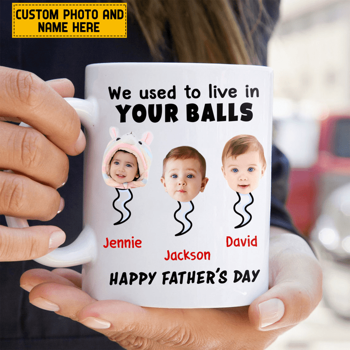  Personalized We Used To Live In Your Balls Father's Day Gift Funny Mug