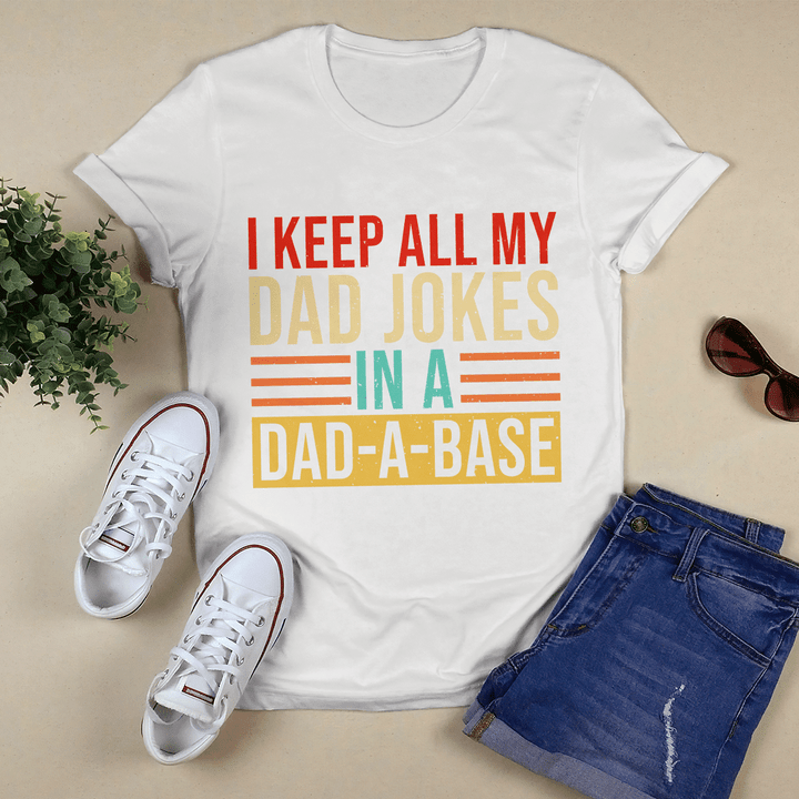 I Keep All My Dad Jokes In A Dad-A-Base T-shirt SN13062206