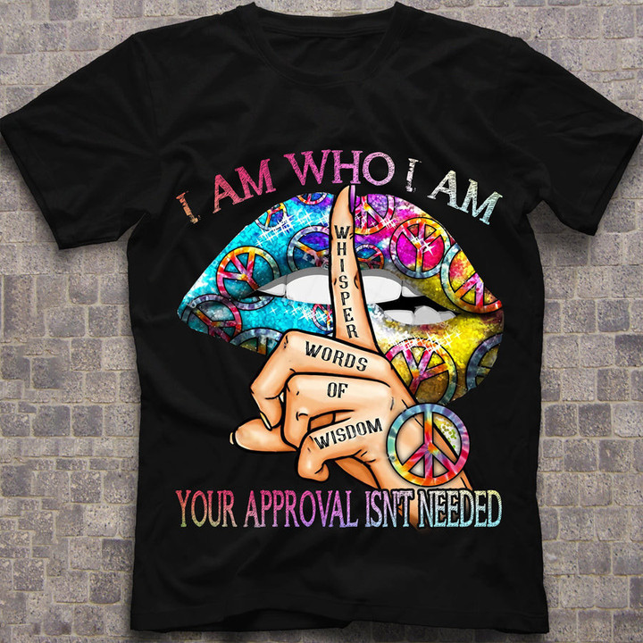 I am who i am your approval isn't needed Hippie tshirt, Peace Love Shirt, hippie gift cotton shirt for women