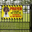 German Shorthaired Pointer Dog Lovers Gift Prayer Is The Best Way To Meet God Metal Sign