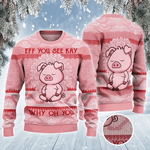 Pig Lovers Gift Eff You See Kay Why Oh You All Over Print Sweater