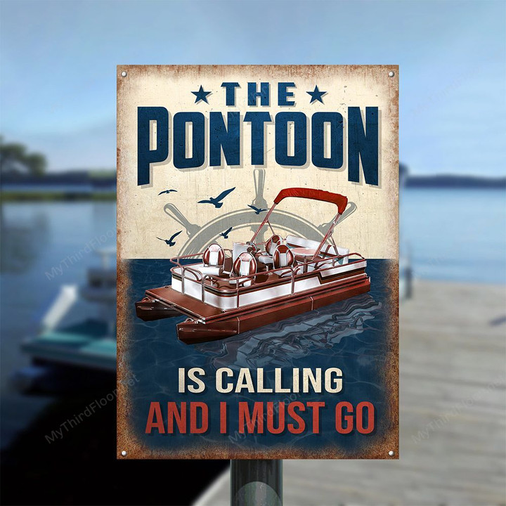 The Pontoon Is Calling And I Must Go Metal Sign