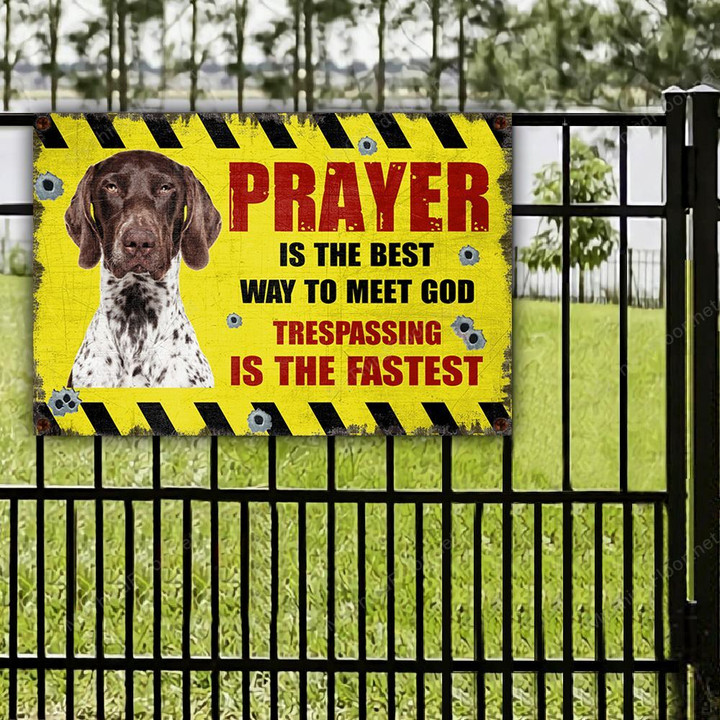 German Shorthaired Pointer Dog Lovers Gift Prayer Is The Best Way To Meet God Metal Sign