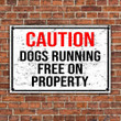 Dog Lovers Gift Caution Dogs Running Free On Property Metal Sign