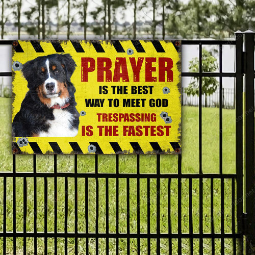Bernese Mountain Dog Lovers Gift Prayer Is The Best Way To Meet God Metal Sign