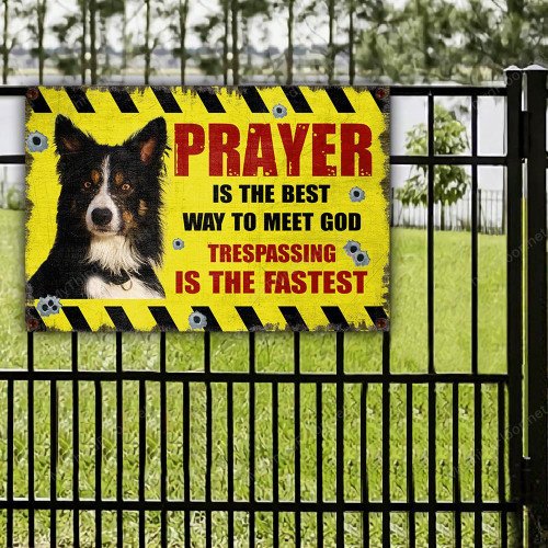 Border Collie Dog Lovers Gift Prayer Is The Best Way To Meet God Metal Sign