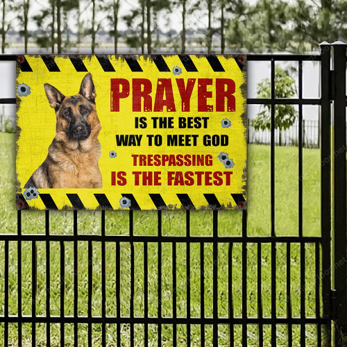 German Shepherd Dog Lovers Gift Prayer Is The Best Way To Meet God Metal Sign