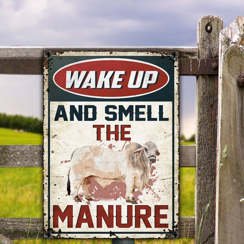 Brahman Cattle Lovers Gift Wake Up And Smell The Manure Metal Sign