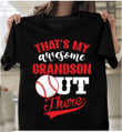 Baseball Shirt, Father's Day Gift, That's My Awesome Grandson Out There T-Shirt KM0306 - spreadstores
