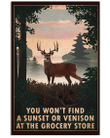 Deer Hunting Canvas You Won't Find A Sunset Or Venison At The Grocery Store Matte Canvas - Spreadstores