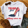 Veteran Shirt, Trump Shirt, Mom Shirt, Trump Girl Nothing Scares Me T-Shirt KM2607 - Spreadstores