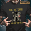 Custom Name Shirt, Veteran Shirt, Personalized Veteran Shirt, I Walked The Walk T-Shirt KM0709 - spreadstores