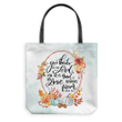 Give thanks to the Lord, for he is good. His love endures forever Psalm 136:1 tote bag - Gossvibes