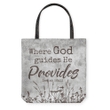 Where God Guides He Provides Isaiah 58:11 tote bag - Gossvibes