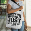 Don't be afraid just believe Mark 5:36 tote bag - Gossvibes
