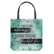 There is always something to be thankful for tote bag - Gossvibes