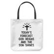 Today's forecast God reigns and the sun shines tote bag - Gossvibes