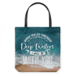 When you go through deep waters, I will be with you Isaiah 43:2 NLT tote bag - Gossvibes