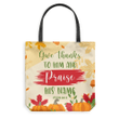 Give thanks to Him and praise his name Psalm 100:4 tote bag - Gossvibes