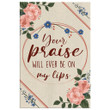Your Praise Will Ever Be On My Lips Christian song lyrics canvas wall art