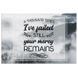 A thousand times i've failed still your mercy remains canvas wall art