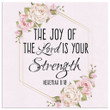 The joy of the Lord is your strength ?Nehemiah 8:10 canvas wall art