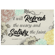 Scripture wall art: Jeremiah 31:25 I will refresh the weary and satisfy the faint canvas print