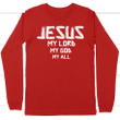 Jesus my Lord my God my all long sleeve t-shirt | Christian apparel - Gossvibes