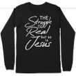 The struggle is real but so is Jesus long sleeve t-shirt | christian apparel - Gossvibes