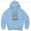 Jesus and coffee Christian hoodie - Gossvibes