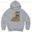 I don't believe in luck I believe in Jesus Christian hoodie - Gossvibes
