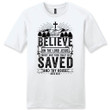 Believe in the Lord Jesus Christ Acts 16:31 men's Christian t-shirt - Gossvibes