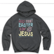 Silly Rabbit Easter Is For Jesus Christian Hoodie |  Easter Apparel - Gossvibes