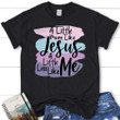 A little more like Jesus womens Christian t-shirt, Less Like Me Tee Shirt - Gossvibes