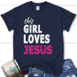 This girl loves Jesus shirt - womens Christian t-shirt - Gossvibes