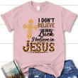 I don't believe in luck I believe in Jesus women's Christian t-shirt - Gossvibes